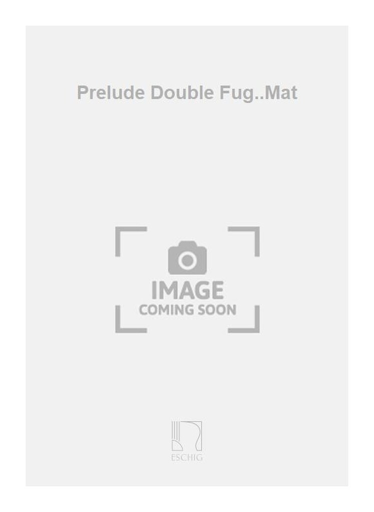 Prelude Double Fug..Mat